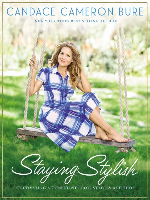 Title details for Staying Stylish by Candace Cameron Bure - Available